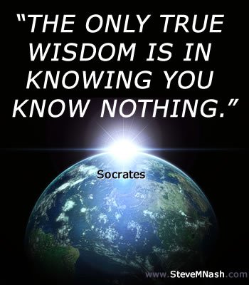 Socrates quote: the only true wisdom is in knowing you know nothing