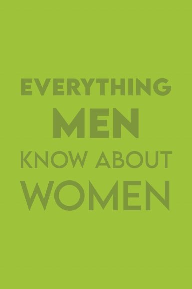Everything Men Know About Women [Green]